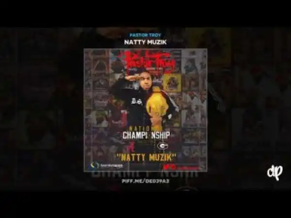 Natty Muzik by Pastor Troy BY Pastor Troy